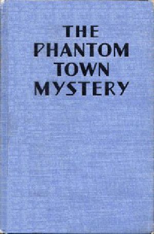 [Gutenberg 43699] • The Phantom Town Mystery